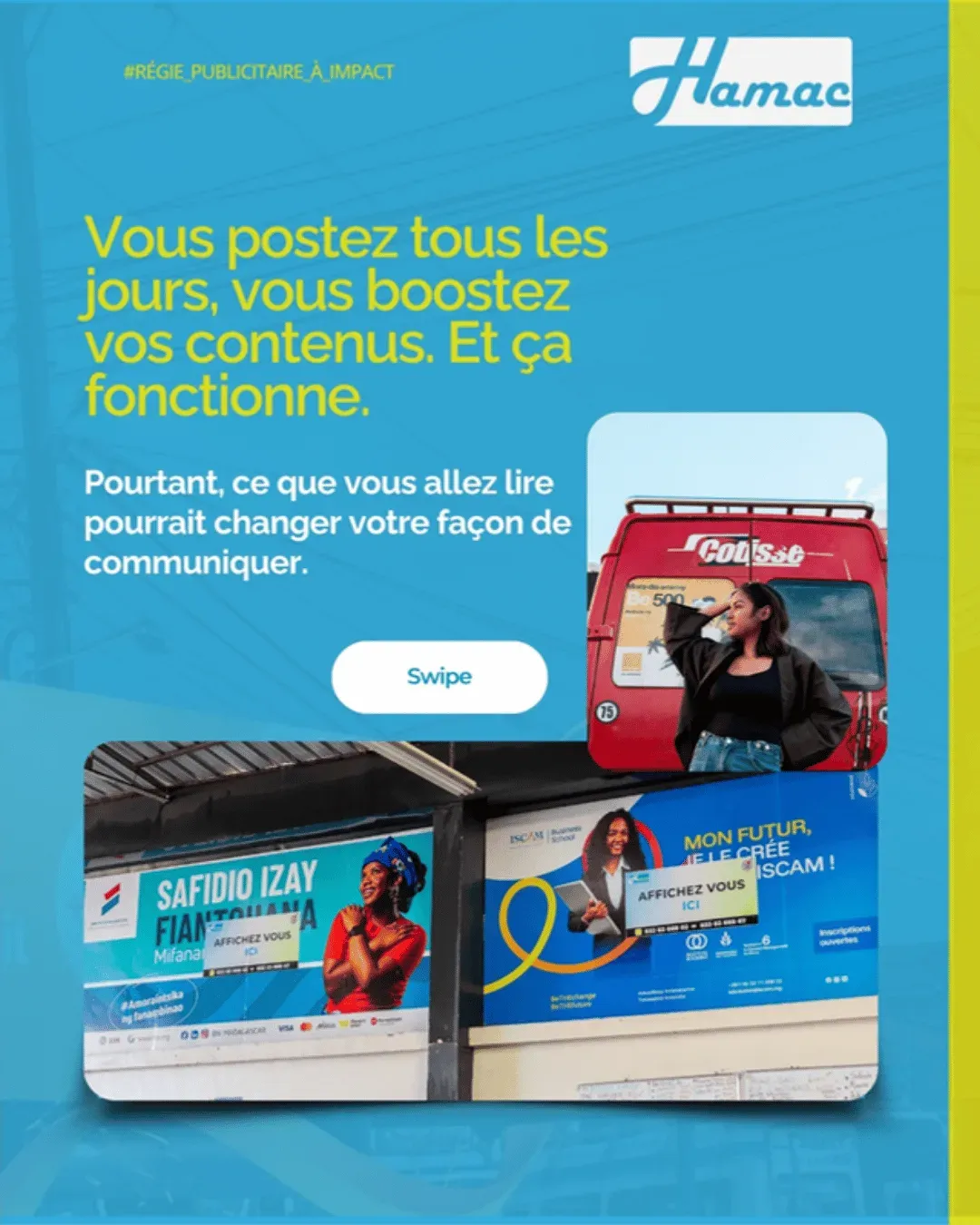 Planche 2 du carrousel : « Vous postez tous les jours, vous boostez vos contenus. Et ça fonctionne. Pourtant, ce que vous allez lire pourrait changer votre façon de communiquer. », avec deux photos d'affiches Hamac sur un bus Cotisse et un abribus.